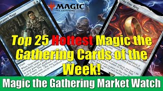 Top 25 Hottest Magic the Gathering Cards of the Week The One Ring and More [upl. by Cheatham520]