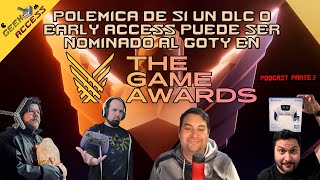 GeekAccess Polemica de si un DLC o Early Access puede ser nominado al GOTY en TGA [upl. by Nomihs593]