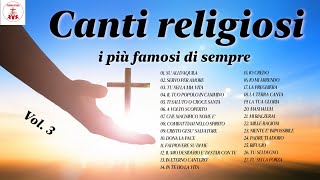 Canti religiosi  i più famosi di sempre Vol 3  Preghiera in Canto  cantireligiosi [upl. by Alleahcim]