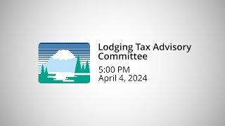 Lodging Tax Advisory Committee LTAC  April 4 2024 [upl. by Sualokcin]