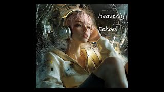 Heavenly Echoes  Relax Music Chill Music Ambient Music [upl. by Justinian111]