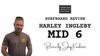 Harley Ingleby Mid 6 Surfboard Review by Jay Kauhane [upl. by Zelikow973]