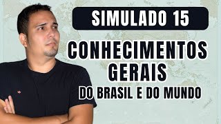 Simulado 15  Conhecimentos Gerais do Brasil e do Mundo  Questões comentadas [upl. by Enilesor100]