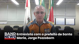 Prefeito de Santa Maria fala sobre situação na cidade  BandNews TV [upl. by Slein970]