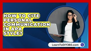 How to Cite Personal Communication in APA Style  LearnToDIY360com [upl. by Costanza]