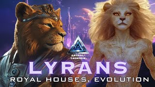 All About Lyrans  Royal Houses amp First Man Races  Astral Legends [upl. by Benson]