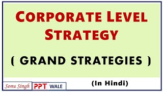 CORPORATE LEVEL STRATEGY IN HINDI  Grand Strategies  Strategic Management SM  BBAMBA  ppt [upl. by Tolecnal]