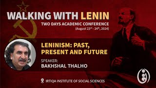 Walking with Lenin Bakhshal Thalho on Leninism Past Present amp Future on August 23 2024 [upl. by Regni]