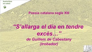 SALLARGA EL DIA EN TENDRE EXCÈS de Guillem de Cabestany  Poesia catalana  Audio veu humana [upl. by Pizor478]