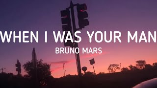 Bruno Mars  When I Was Your Man Lyrics [upl. by Jordison285]