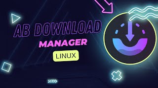 AB Download Manager A Melhor Alternativa ao IDM para Linux [upl. by Ahpla37]