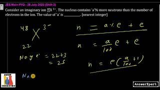 Consider an imaginary ion 48X22 3− The nucleus contains a more neutrons than the number of ele [upl. by Ydneh]