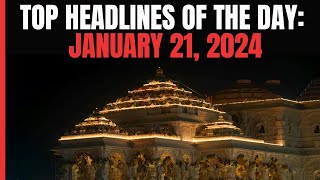 Ayodhya Ram Mandir  1 Day To Go For Mega Event  Top Headlines Of The Day January 21 2024 [upl. by Mun]