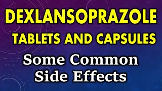 Dexlansoprazole side effects  common side effects of dexlansoprazole tablets and capsules [upl. by Eciralc]