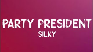 Silky  Party President Lyrics produced by Belfort [upl. by Arinay]