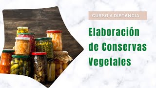 Elaboración de Conservas Vegetales  Curso a Distancia [upl. by Zima]