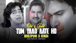 MUJHE TUM YAAD AATE HO  BHOJPURI MEGA MIX  PAWAN SINGH X KUMAR SANU  PROD SAHNI BEATZ oldisgold [upl. by Akimit]