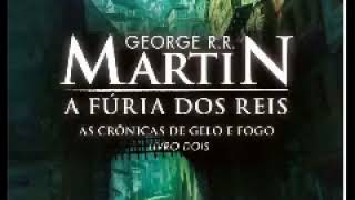 As Crônicas de Gelo e Fogo Livro 2 1 de 4 A Fúria dos Reis – Audiolivros [upl. by Convery]