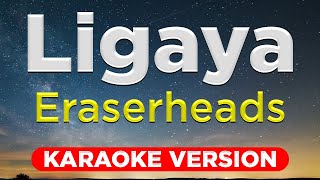 LIGAYA  Eraserheads HQ KARAOKE VERSION with lyrics [upl. by Aynom]