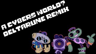 A CYBER WORLD DELTARUNE REMIX [upl. by Eric]