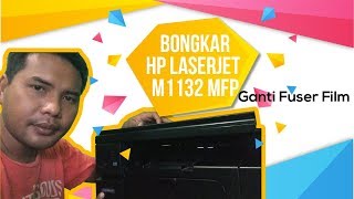 Bongkar  Dissasembly HP Laserjet M1132 MFP  Ganti  Changing Fuser Film Vlog02 [upl. by Enitsej]