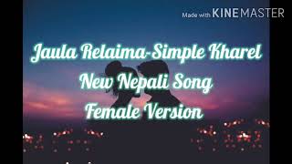 Jaula Relaima LyricsSimple Kharel Female Version [upl. by Nnaoj]