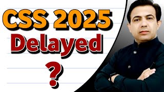 Has CSS 2025 Been Delayed  CSS Exam 2025 Papers  By Muhammad Akram Khoso [upl. by Ggerk]