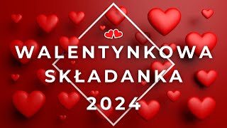 WALENTYNKOWA SKŁADANKA 2024 [upl. by Bagger]