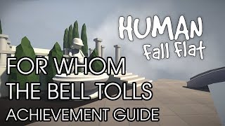 Human Fall Flat  quotFOR WHOM THE BELL TOLLSquot Castle AchievementTrophy Guide [upl. by Yasnil]