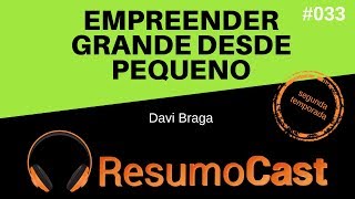 Empreender Grande Desde Pequeno  Davi Braga  T2033 [upl. by Mohr]