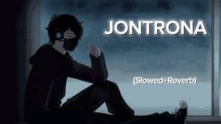 Jontrona Tanveer evan Slowed  Reverb Song LoFi Music 💞💞 [upl. by Harrie179]