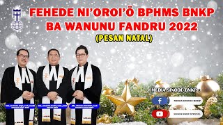 PESAN NATAL FEHEDE NI’OROI’Ӧ BPHMS BNKP BA WANUNU FANDRU 2022 [upl. by Aihc]