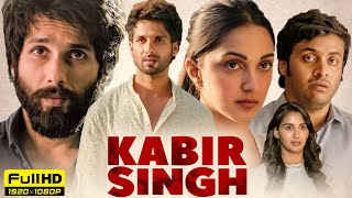 Kabir Singh Full Movie 1080p HD Facts  Shahid Kapoor Kiara Advani  Sandeep Reddy Vanga [upl. by Artined614]