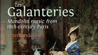 Mandolin Music from 18thCentury Paris  Les Galanteries [upl. by Hanid]