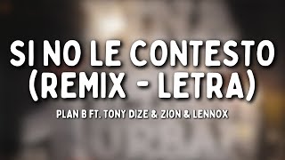 Plan B  Si No Le Contesto Remix  Letra feat Tony Dize amp Zion amp Lennox [upl. by Emalia388]