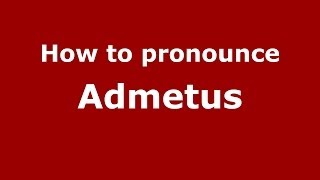 How to pronounce Admetus GreekGreece  PronounceNamescom [upl. by Kast705]