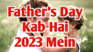 Fathers Day 2023 Date  Fathers Day Kab Hai  फादर्स डे 2023 में कब  Fathers Day 2023  2023 Day [upl. by Nerreg]