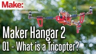 Maker Hangar 2 01  What is a Tricopter [upl. by Jannery]