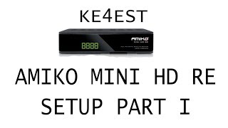 Amiko Mini HD RE  First Setup  Comprehensive Part I [upl. by Nabetse101]