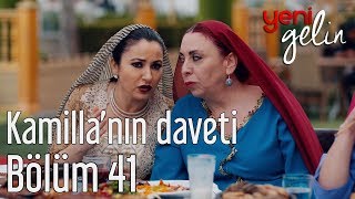 Yeni Gelin 41 Bölüm  Kamillanın Daveti [upl. by Harmonia]