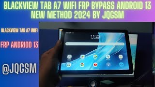 BLACKVIEW TAB A7 WIFI FRP BYPASS ANDROID 13 NEW METHOD 2024 BY JQGSM [upl. by Fruin]