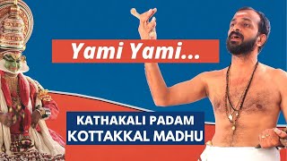 Yami Yami in Madhyamavati Raga  Kathakali Songs Padam  Kottakkal Madhu [upl. by Ahsirhcal]