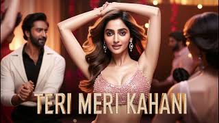 Teri Meri Kahani  New Item Song  Item Song 2024  Bollywood Songs  Hits Romantics Songs [upl. by Lladnyk318]