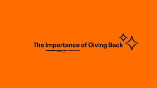 The Importance of Giving Back [upl. by Whipple829]