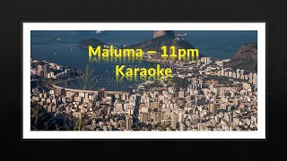 Maluma  11pm Karaoke [upl. by Enigroeg831]