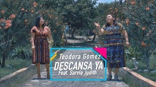 Descansa Ya  Teodora Gómez feat Sarvia Judith Video Oficial [upl. by Meedan811]