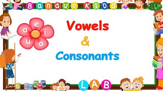 Vowels and Consonants For Kids Phonics for kids Vowels for LKG to Grade 1 2 Bandus KIDS LAB [upl. by Belamy]