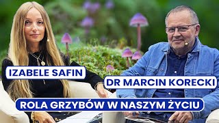 Nasza Przyszłość Marcin Korecki gość Izabela Safin  rola grzybów w naszym życiu [upl. by Frager262]