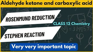 Class 12 Aldehyde ketone and carboxylic acid  Rosenmund reduction  Stephen reduction [upl. by Jonny]