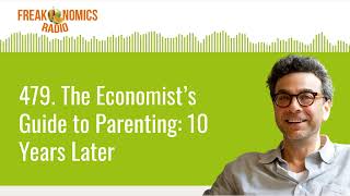 479 The Economist’s Guide to Parenting 10 Years Later  Freakonomics Radio [upl. by Armalla]